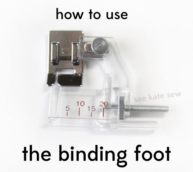 sewing 101: how to use the binding foot - see kate sew