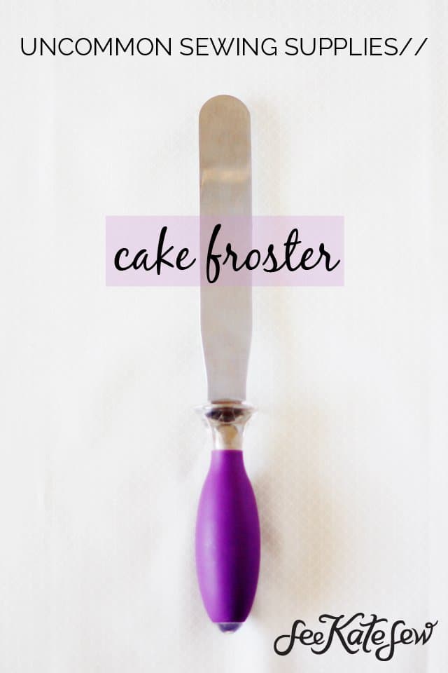 use a cake froster for sewing? Click to find out why you'll need one too! 