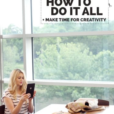 HOW TO DO IT ALL + make time for creativity | See Kate Sew