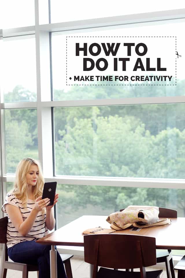 HOW TO DO IT ALL + make time for creativity | See Kate Sew