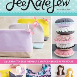 SEE KATE SEW: 24 Learn-to-Sew Projects You Can Make in an Hour!
