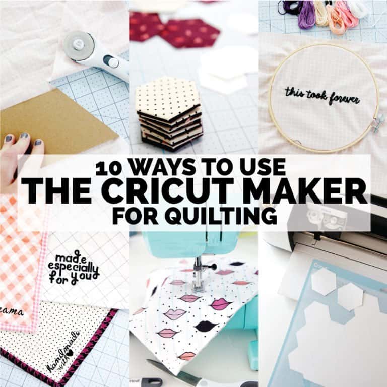 10 Ways to use the Cricut Maker for Quilting see kate sew